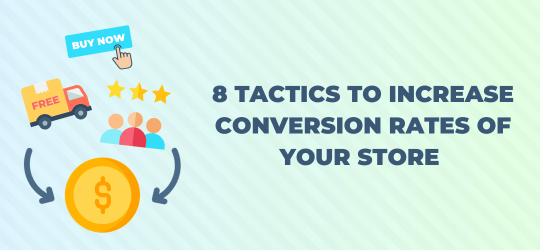 8 Tactics to Increase Conversion Rates of Your Ecommerce Store