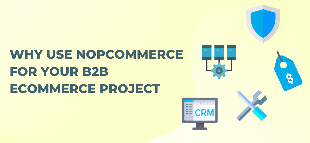Why use nopCommerce for your B2B eCommerce project