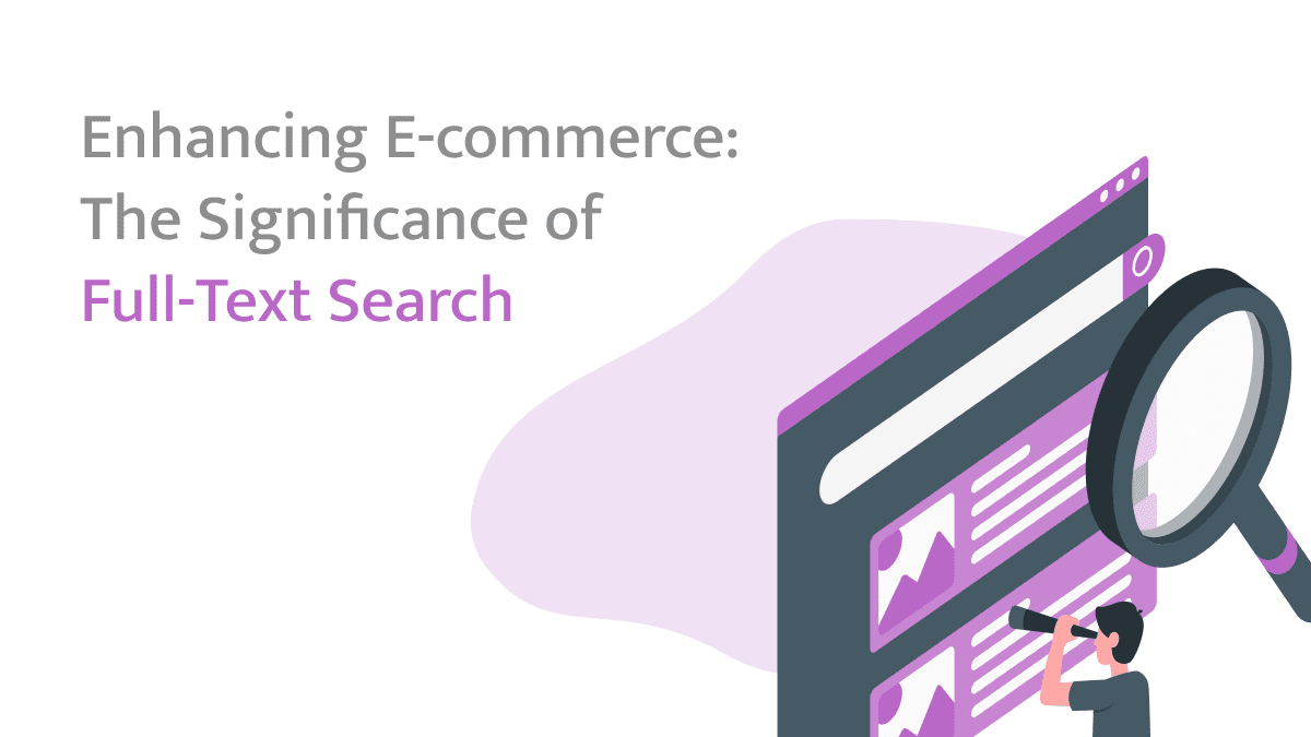 Enhancing E-commerce: The Significance of Full-Text Search